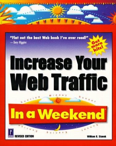 Increase Your Web Traffic InWeekend, Revised [CD-ROM] William R. Stan Stanek