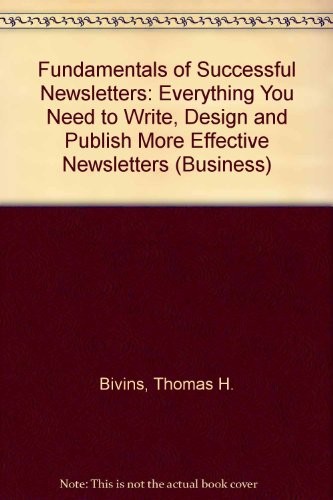 FUNDAMENTALS OF SUCCESSFUL NEWSLETTERS: EVERYTHING YOU By Thomas H. Bivins *VG+*