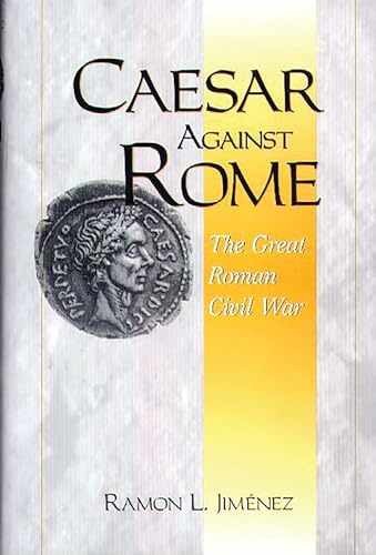 Caesar Against Rome: The Great Roman – Hardcover, by Jimenez Ramon – Very Good b