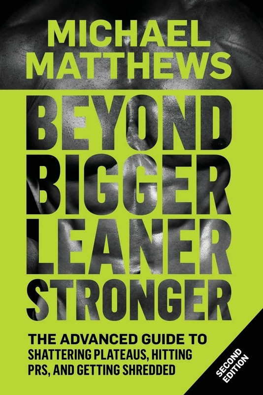 Beyond Bigger Leaner Stronger: The Advanced Guide to Building Muscle, Stayin…