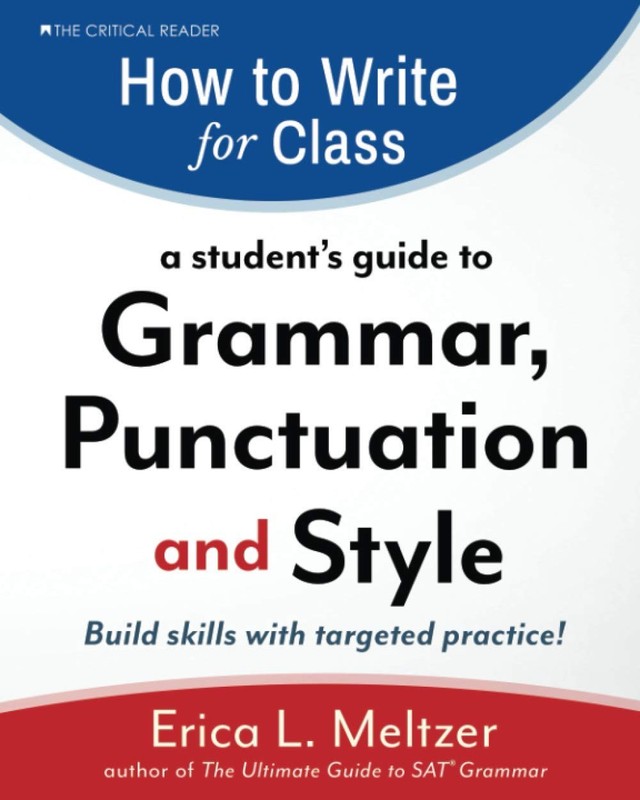 How to Write for Class: A Student’s Guide to Grammar, Punctuation, and Style