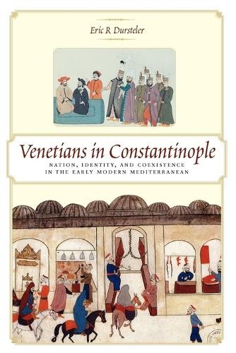 Eric R Dursteler Venetians in Constantinople (Paperback) (UK IMPORT)