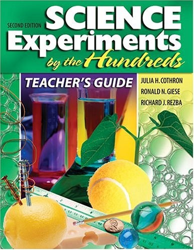 TEACHER’S GUIDE: SCIENCE EXPERIMENTS BY THE HUNDREDS By Julia H. Cothron VG