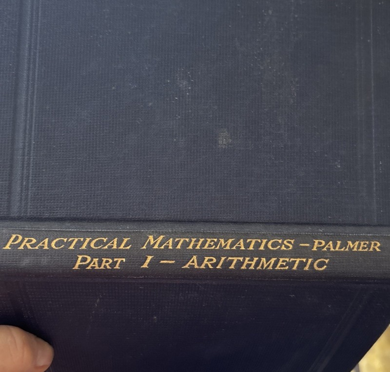 A Vintage Hardcover Copy Of Practical Mathematics -Palmer. Part 1 - Arithmetic gallery