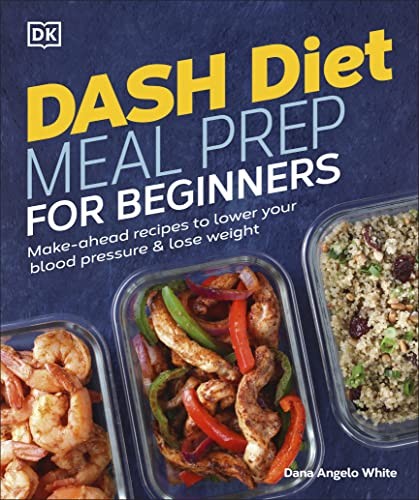 Dash Diet Meal Prep for Beginners: …, White MS RD A