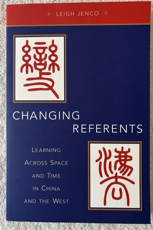 CHANGING REFERENTS: Learning Across Space and Time in China and the West by…