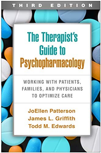 THE THERAPIST’S GUIDE TO PSYCHOPHARMACOLOGY, THIRD By Joellen Patterson & James