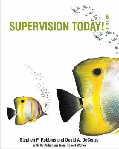 Supervision Today! by David A. DeCenzo, Stephen P. Robbins, Robert Wolter and…