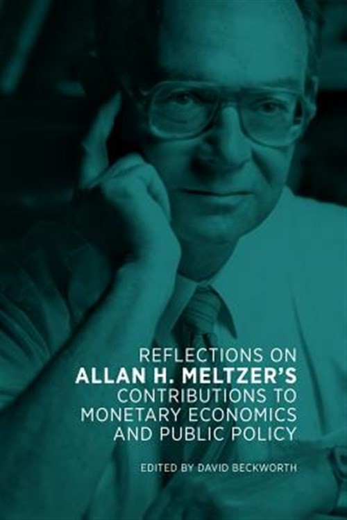 Reflections on Allan H. Meltzer’s Contributions to Monetary Economics and Pub…