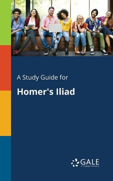 A Study Guide for Homer’s Iliad