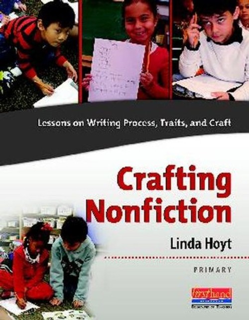 Crafting Nonfiction Primary : Lessons on Writing Process, Traits,
