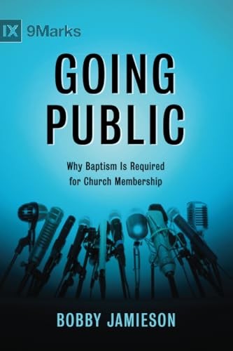 Going Public: Why Baptism Is Required for Church Membership – VERY GOOD