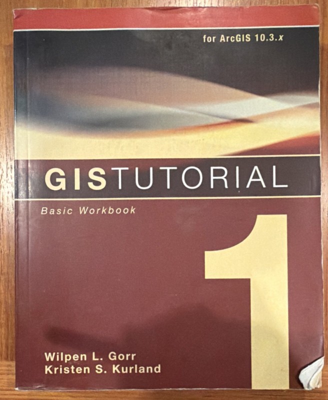 USED: GIS Tutorial 1 Basic Workbook ArcGIS 10.3.x by Gorr & Kurland Esri Press