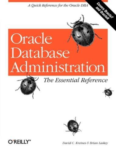 Oracle Database Administration: The Essential Refe: A Quick Reference for – GOOD