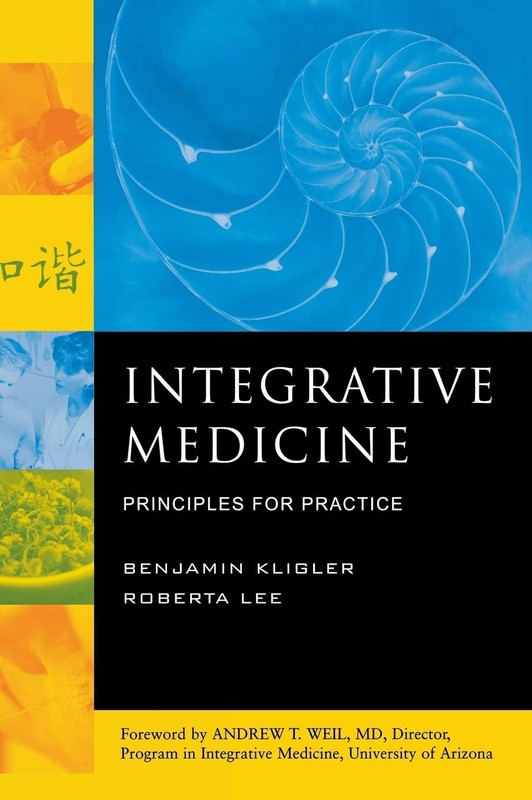 INTEGRATIVE MEDICINE: PRINCIPLES FOR PRACTICE BY Roberta Anne Lee HARDCOVER