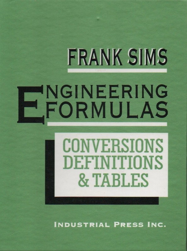 Engineering Formulas: Conversions, Definitions, and Tables – hardcover Sims,…