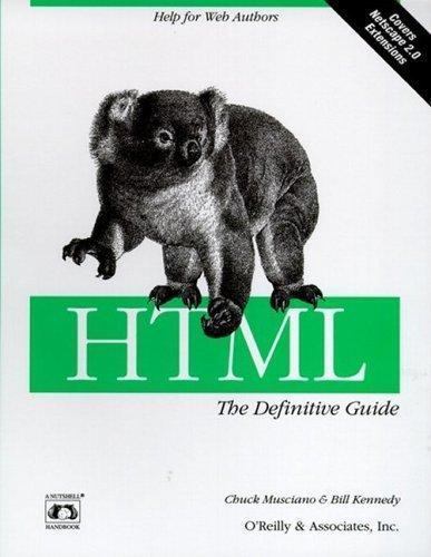 HTML: The Definitive Guide (Nutshell Handbooks) by Bill Kennedy; Chuck Musciano