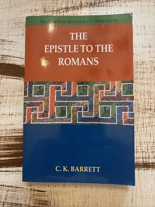 Black’s New Testament Commentary Ser.: Epistle to the Romans by C. K. Barrett…