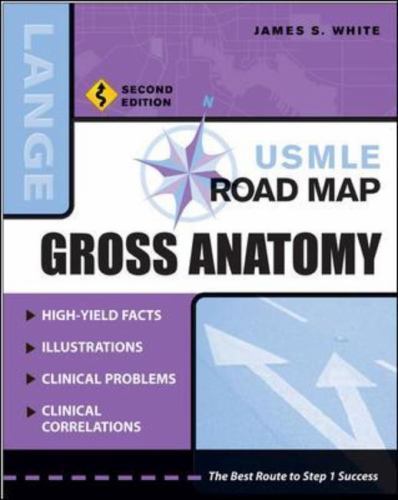 USMLE Road Map Gross Anatomy, Second Edition by White, James S.