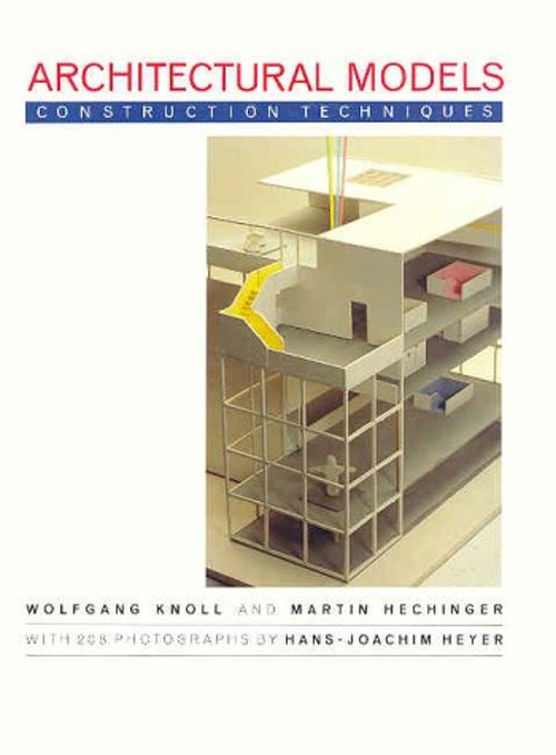 Architectural Models : Guide to Construction Techniques Hardcover