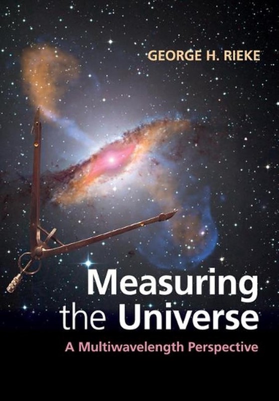 Measuring the Universe: A Multiwavelength Perspective by George H. Rieke (Englis