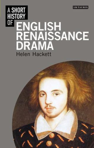 A Short History of English Renaissance Drama (Short Histories) by Hackett, Hele