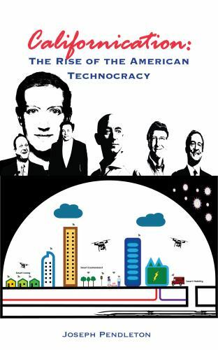 Californication: The Rise of the American Technocracy by Pendleton, Joseph, B…