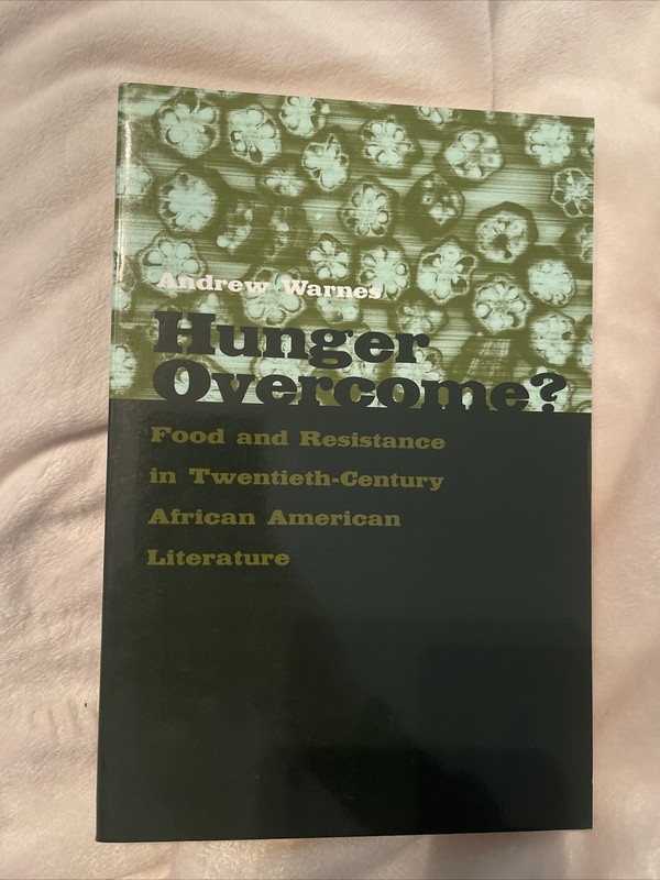 Hunger Overcome?: Food and Resistance in Twentieth-Century African American Lite