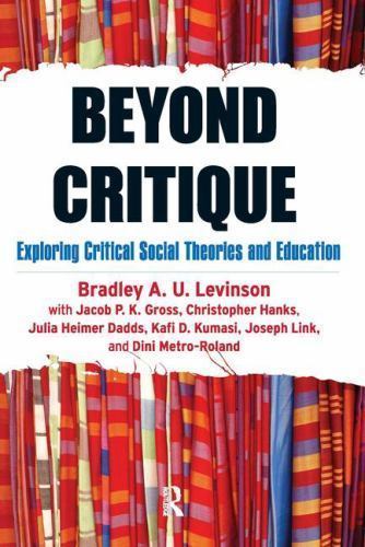 Beyond Critique : Exploring Critical Social Theories and Education by Jacob…