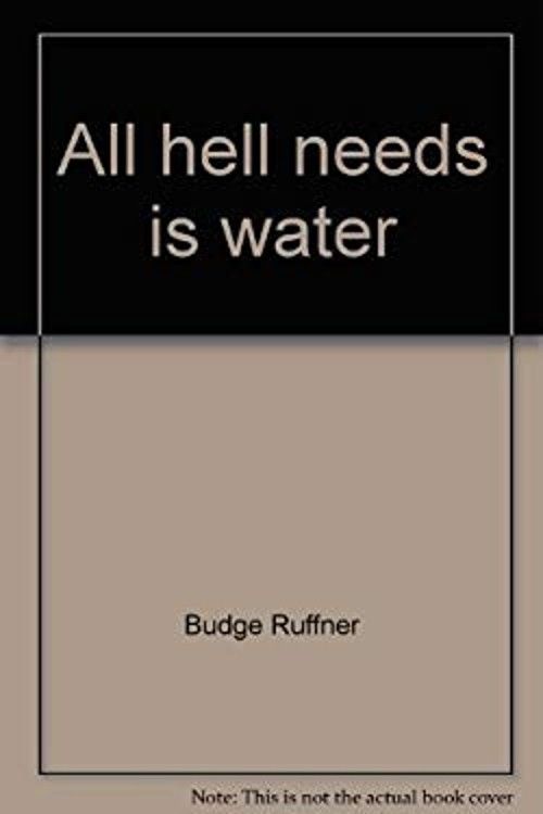 All Hell Needs Is Water Hardcover Budge Ruffner