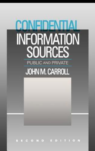 Confidential Information Sources: Public and Private by Carroll, John M.