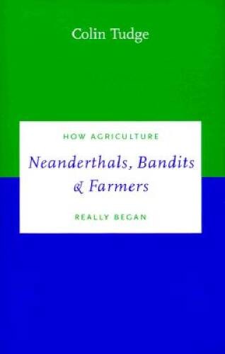Neanderthals, Bandits and Farmers: How Agriculture Really Began (Darwinis – GOOD