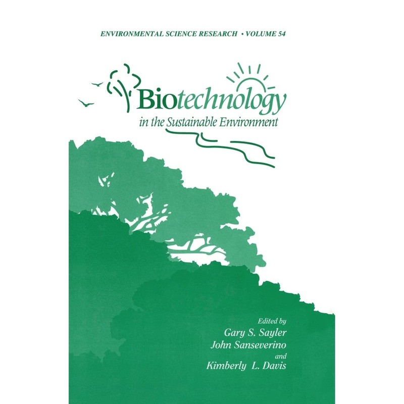 Biotechnology in the Sustainable Environment (1997) – Sayler, Sanseverino