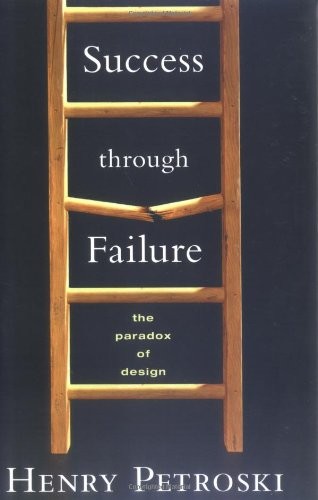 SUCCESS THROUGH FAILURE: THE PARADOX OF DESIGN By Henry Petroski – Hardcover NEW