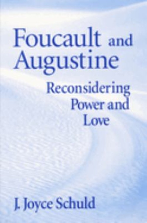 Foucault and Augustine : Reconsidering Power and Love Paperback J