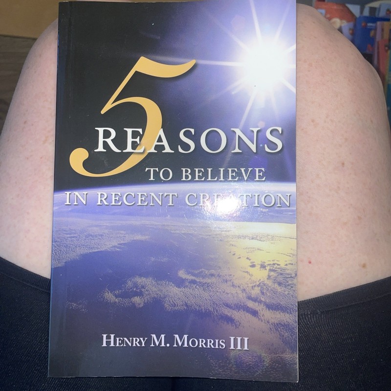 5 Reasons To Believe In Recent Creation, Henry M. Morris III