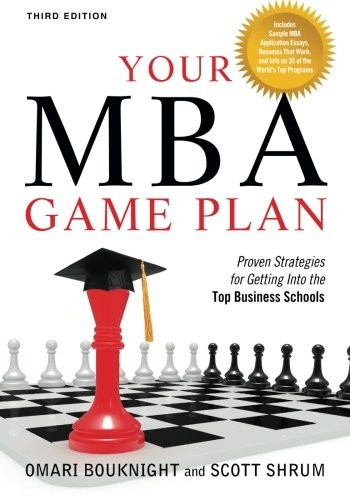 YOUR MBA GAME PLAN, THIRD EDITION: PROVEN STRATEGIES FOR By Omari Bouknight VG