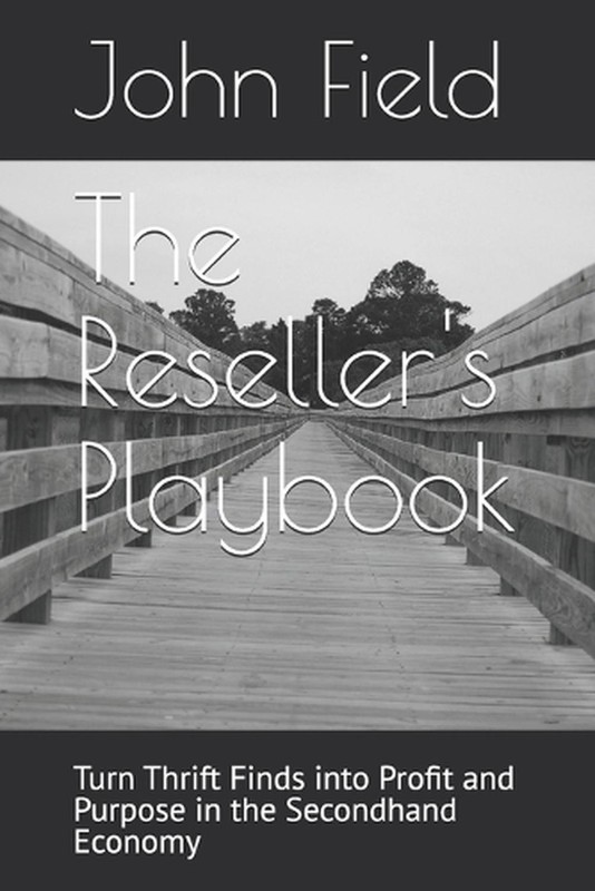 The Reseller’s Playbook: Turn Thrift Finds into Profit and Purpose in the Second