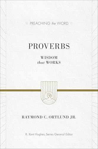 Proverbs: Wisdom That Works (Preaching – Hardcover, by Ortlund Ray – Very Good u