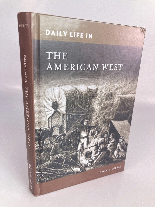Daily Life in the American West (The Greenwood Press Daily Life Through Histor..