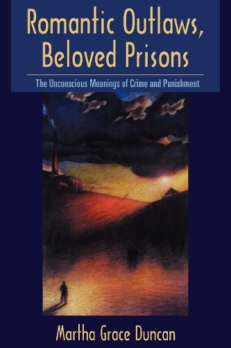 Romantic Outlaws, Beloved Prisons: …, Duncan, Martha