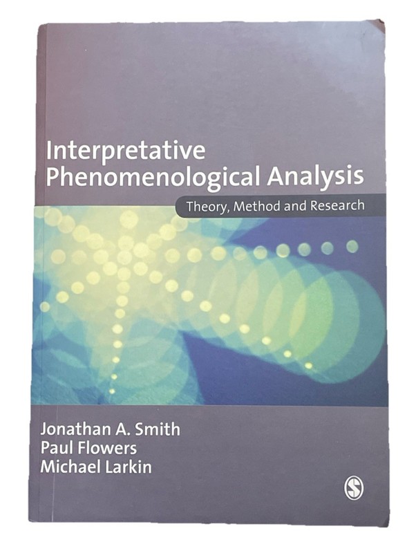 Interpretative Phenomenological Analysis: Theory, Method and Research GOOD
