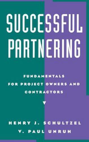 Successful Partnering : Fundamentals for Project Owners and Contractors, Hard…