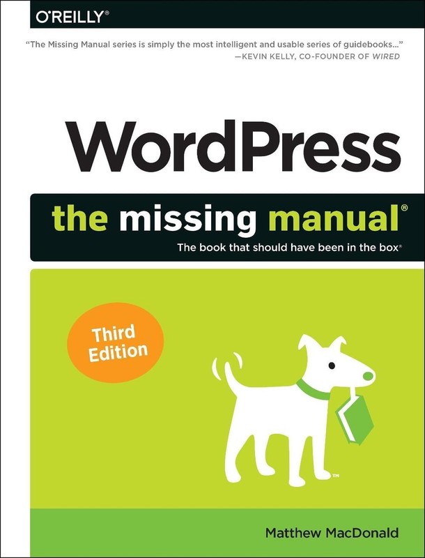 Wordpress: The Missing Manual: The Book That Should Have Been in the Box by Matt