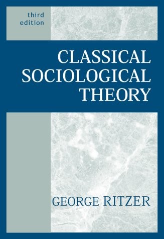 CLASSICAL SOCIOLOGICAL THEORY By George Ritzer