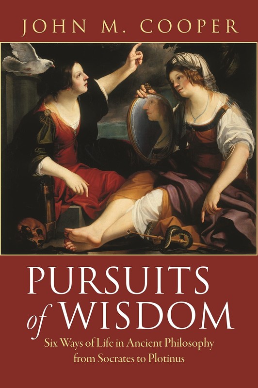 Pursuits of Wisdom: Six Ways of Life in Ancient Philosophy from Socrates to ...