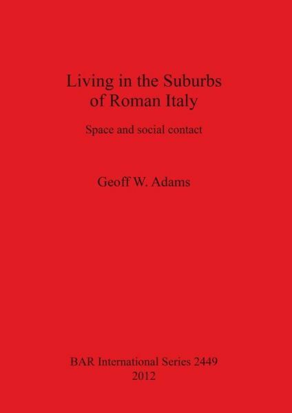 Living In The Suburbs Of Roman Italy: Space And Social Contact
