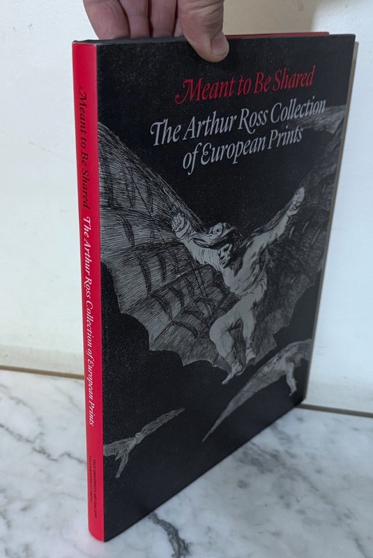 MEANT TO BE SHARED: THE ARTHUR ROSS COLLECTION OF EUROPEAN PRINTS - HC 2015 gallery