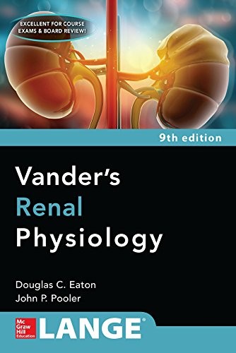 VANDERS RENAL PHYSIOLOGY, NINTH EDITION By Douglas Eaton & John Pooler BRAND NEW