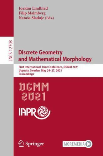 Discrete Geometry and Mathematical Morphology : First International Joint Con…